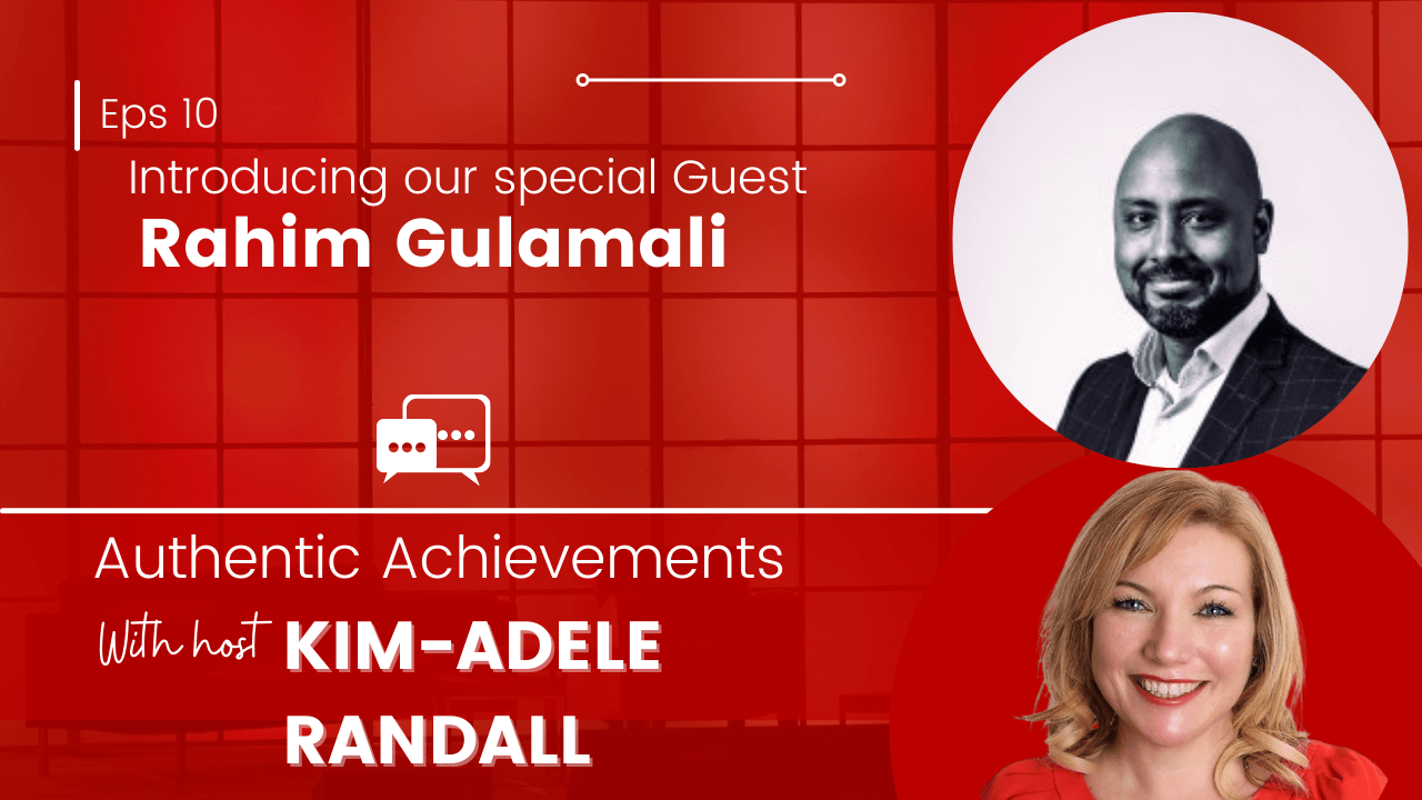 Authentic Achievements with special guest Rahim Gulamali