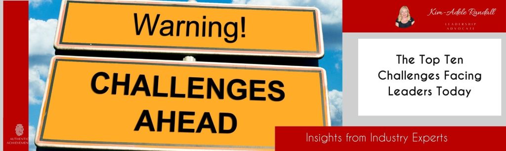 The Top Ten Challenges Facing Leaders Today: Insights From Industry ...