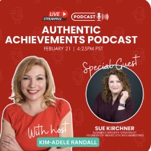 Authentic Achievements With Special Guest Sue Kirchner